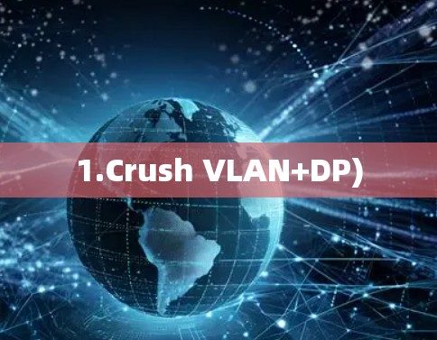 1.Crush VLAN+DP)