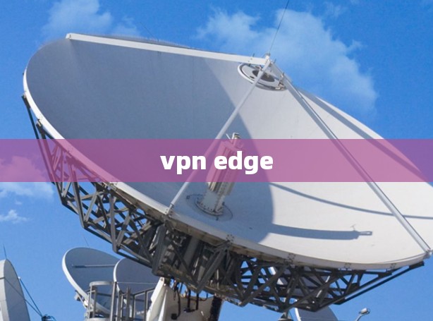 vpn edge vpn edge