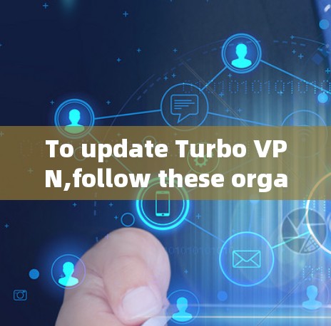 To update Turbo VPN,follow these organized steps: