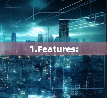 1.Features:
