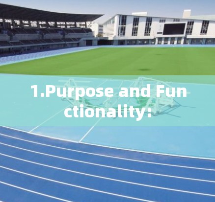 1.Purpose and Functionality: 1.Purpose and Functionality: