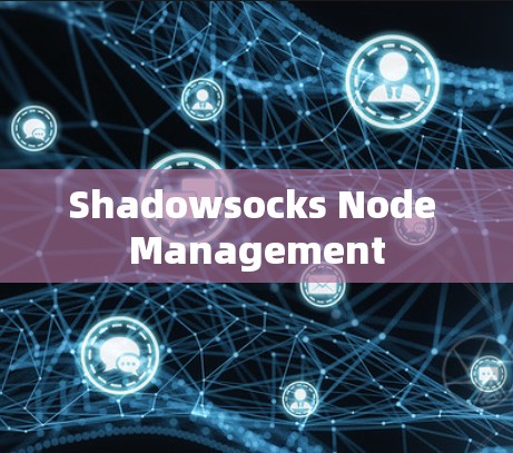 Shadowsocks Node Management Shadowsocks Node Management