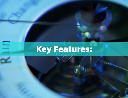 Key Features: Key Features: