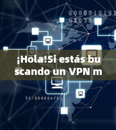 ¡Hola!Si estás buscando un VPN mobile,aquíte dejo un resumen de lo que te interesa: